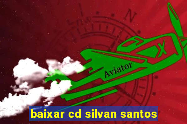 baixar cd silvan santos